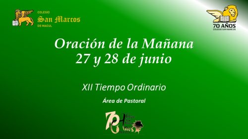 Oración de la Mañana: 27 y 28 de junio