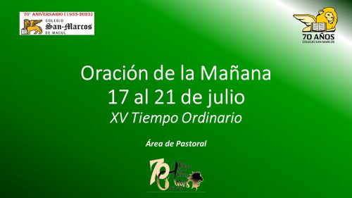 Oración de la mañana, semana del 17 al 21 de julio.