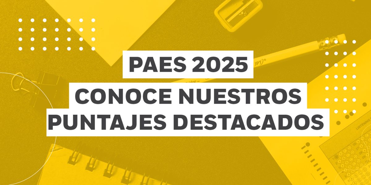 Celebramos puntajes máximos en la PAES